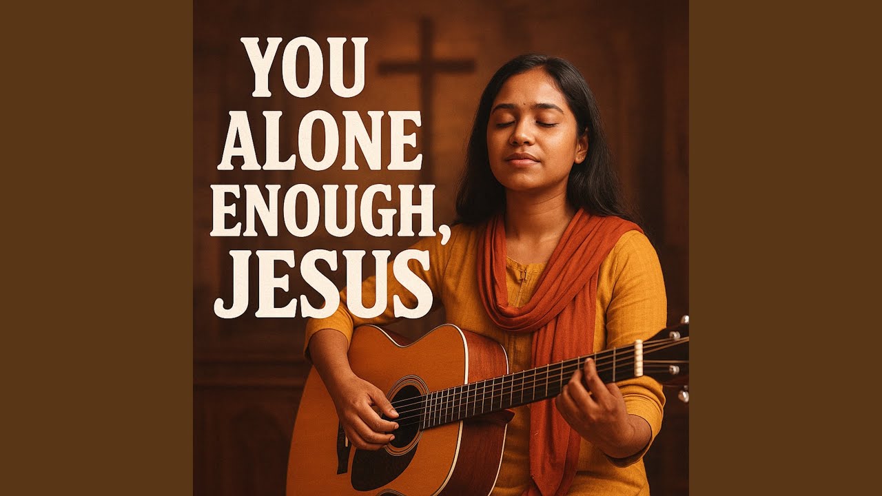 You alone enough, Jesus