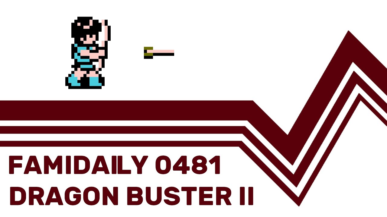 Famidaily - Episode 0481 - Dragon Buster II (ドラゴンバスターII)