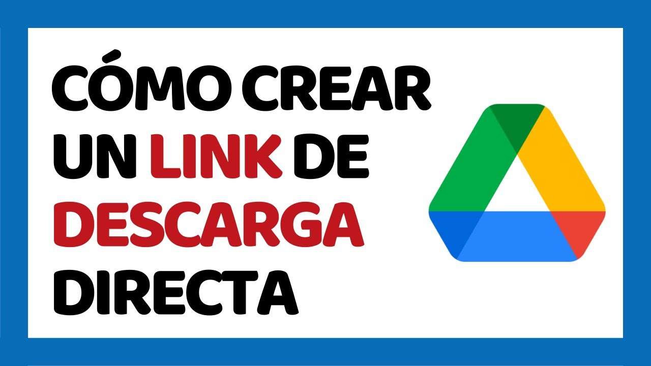 C&oacute;mo Crear un Link o Enlace de Descarga Directa en Google Drive