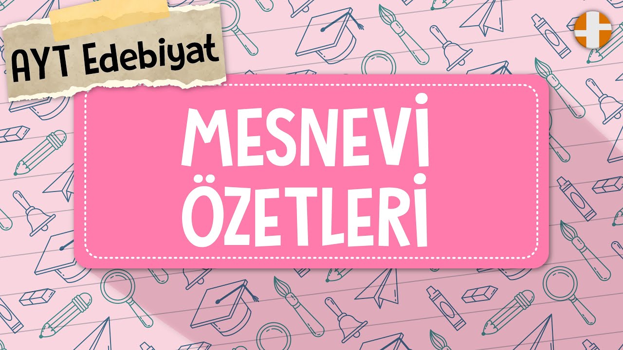 AYT Edebiyat | Mesnevi Özetleri