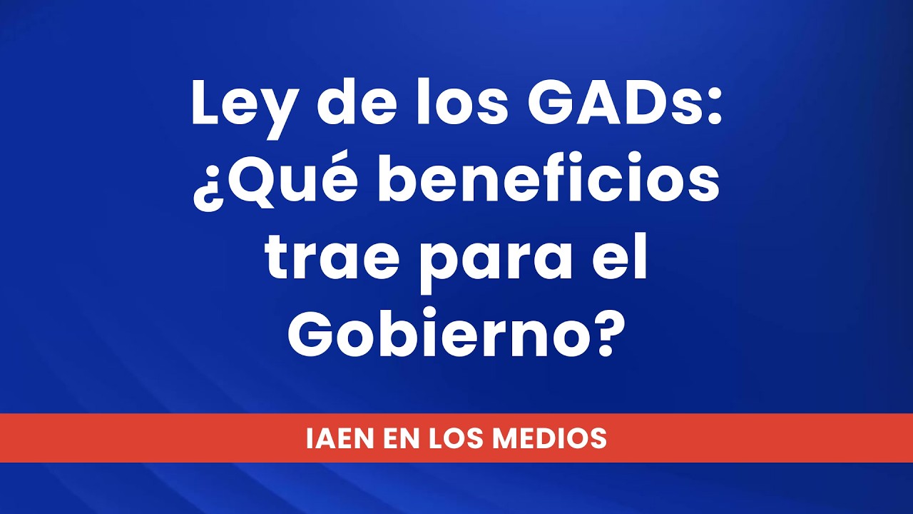 Ley de los GADs: ¿Qué beneficios trae para el Gobierno?