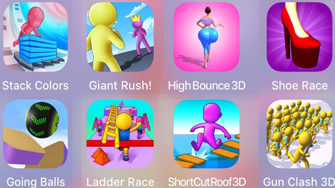 High Bounce 3D,Gun Clash 3D,Shoe Race,ShortCutRoof,Ladder Race,Giant Rush,Going Balls,Stack Colors