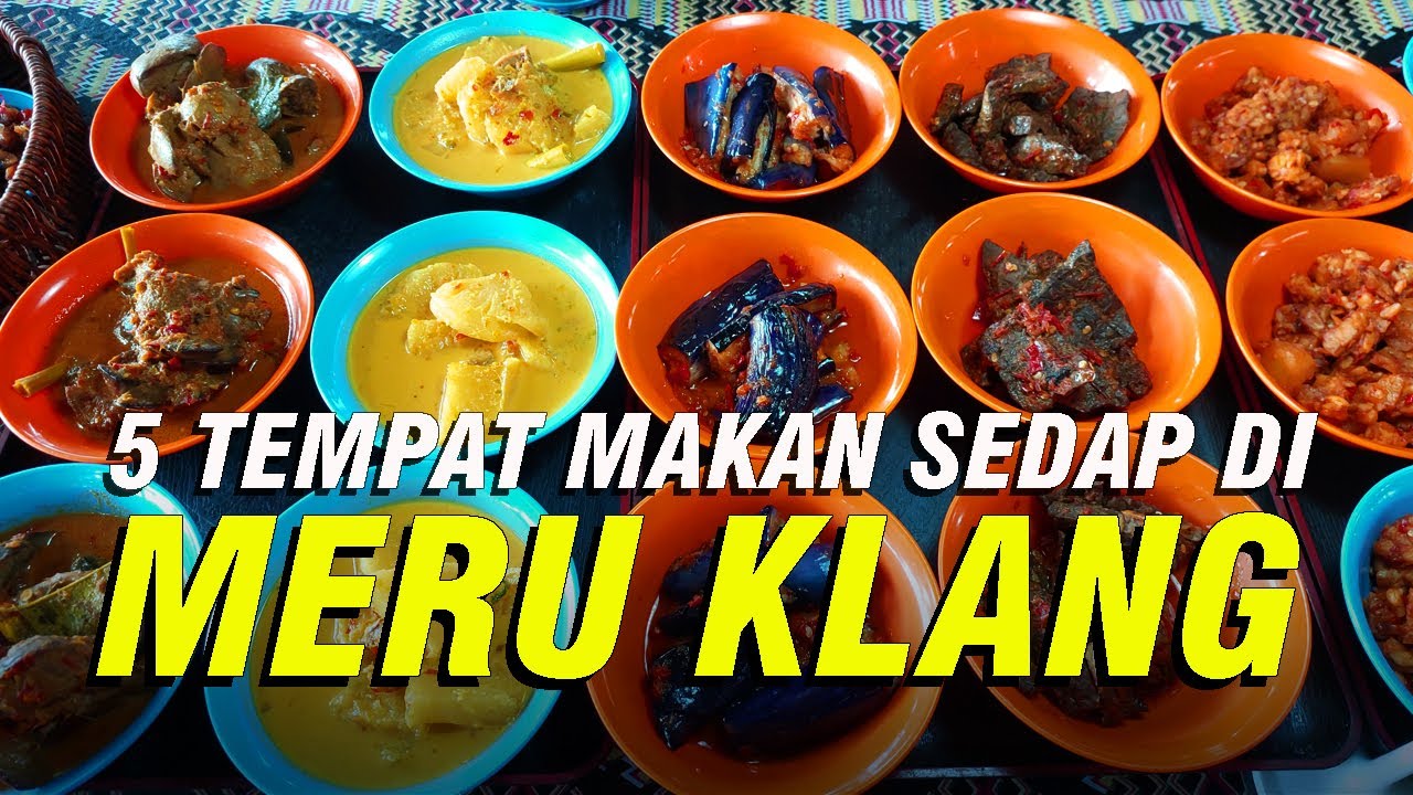 5 TEMPAT MAKAN SEDAP DI MERU KLANG