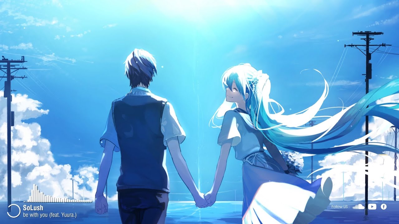SoLush - be with you (feat. Yuura.) ♪