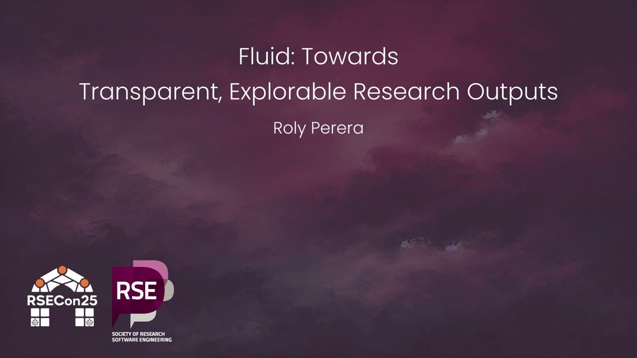 Fluid: Towards Transparent, Explorable Research Outputs - Roly Perera