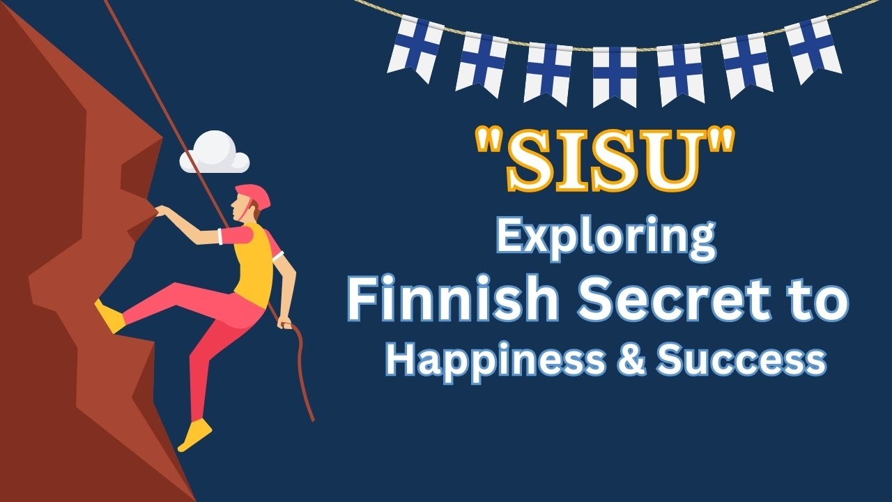 Sisu and Happiness - The Finnish Approach to a Fulfilling Life