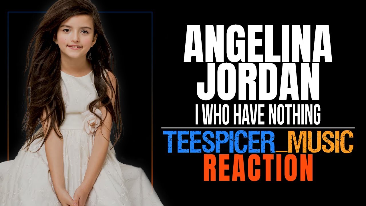 Angelina Jordan - I Who Have Nothing | Not a Reaction but Fan-Girling!