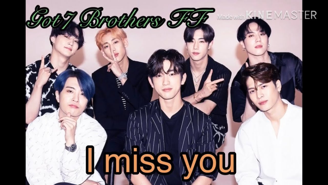 I miss you- Got7 brothers FF ep2