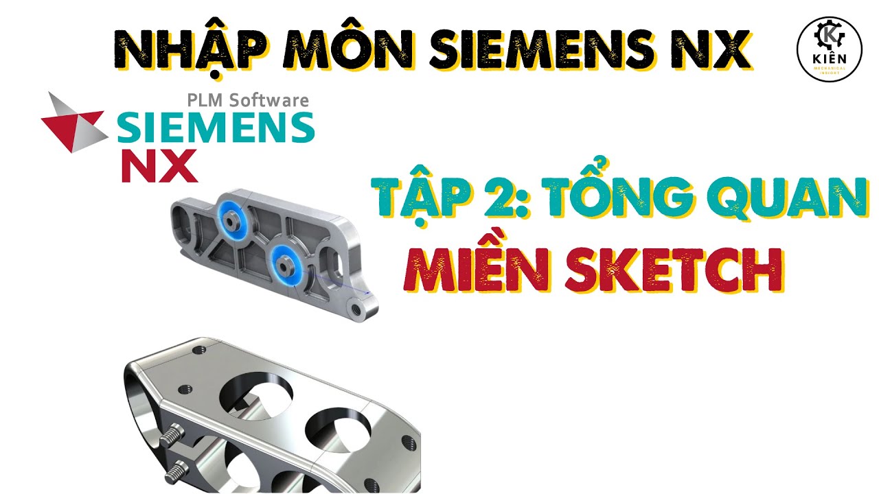Khoá Học Siemens NX - Tập 2: Tổng Quan Miền Sketch