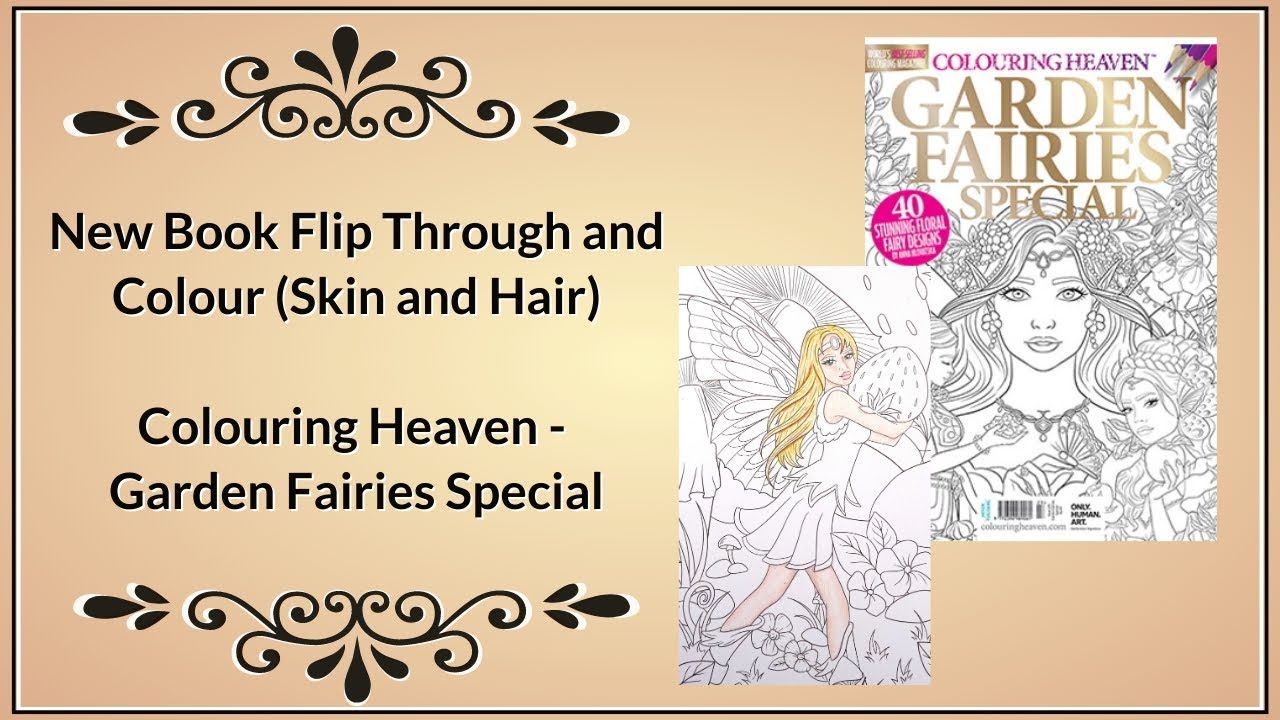 Colouring Heaven - Garden Fairies Special - Flip Through and Colour (skin and hair tutorial)