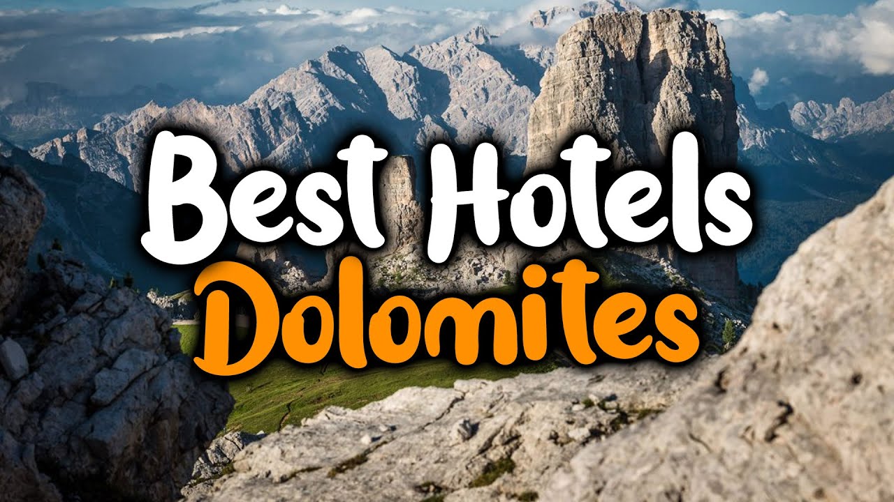 Best Hotels In Dolomites - For Families, Couples, Work Trips, Luxury & Budget