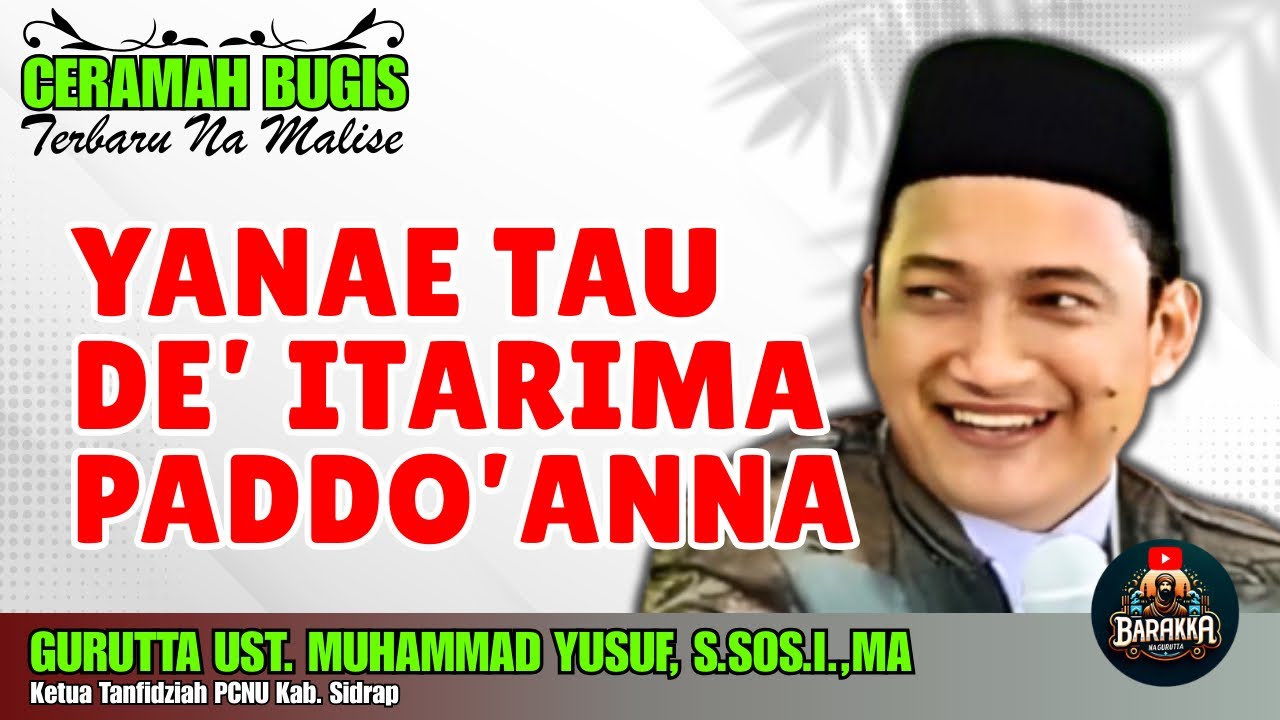 CERAMAH BUGIS | YANAE TAU DE’ITARIMAI PA DOANGENNA | GURUTTA UST. MUHAMMAD YUSUF, S.SOS.I.,MA