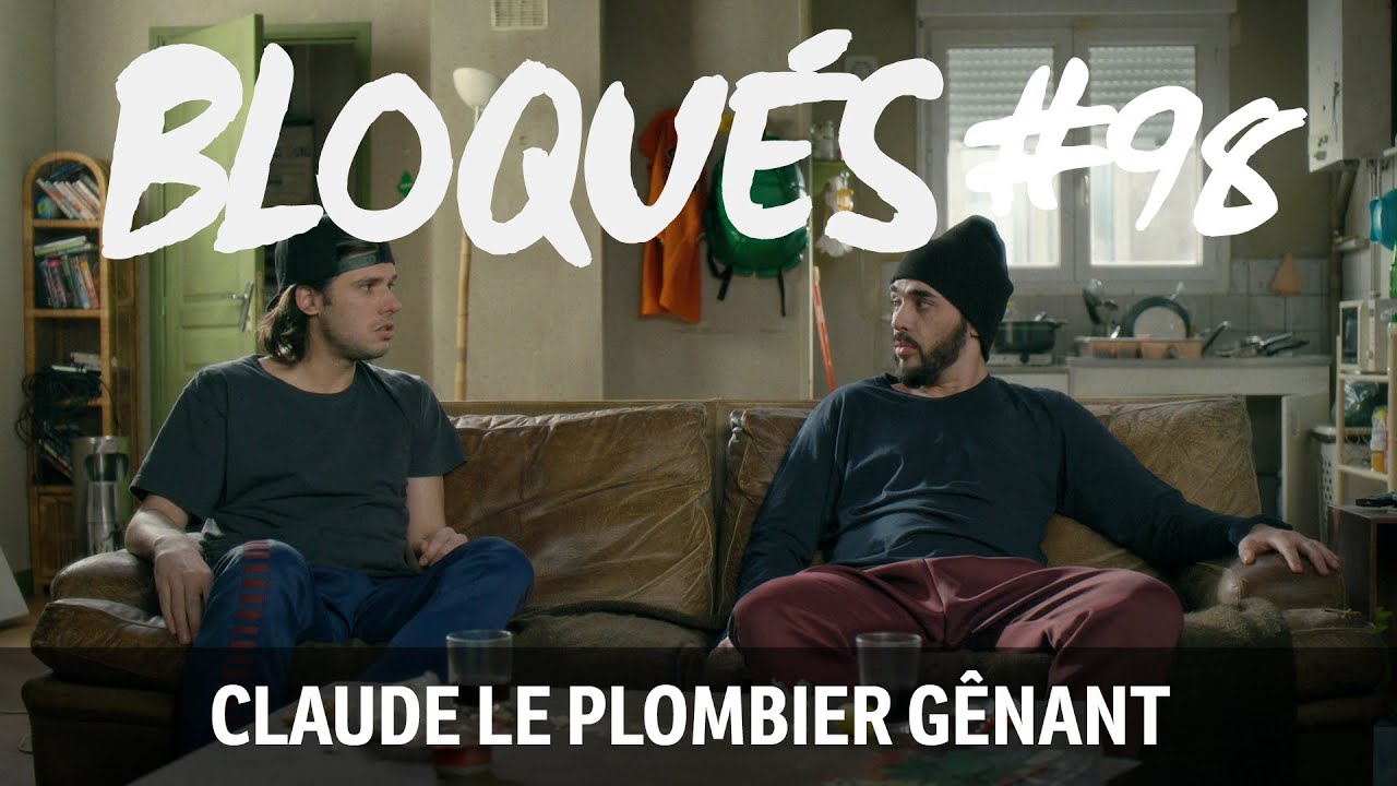Bloqu&eacute;s #98 - Claude le plombier g&ecirc;nant