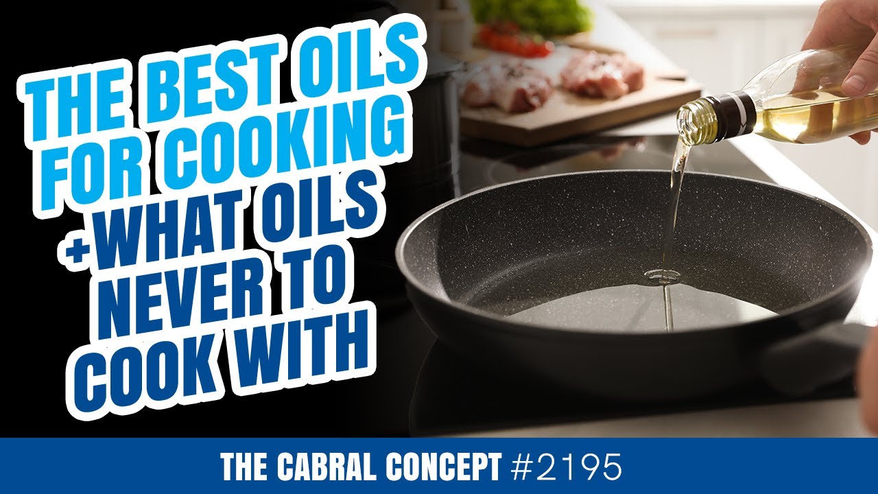 The Best Oils for Cooking + What Oils Never to Cook With | Cabral Concept 2195