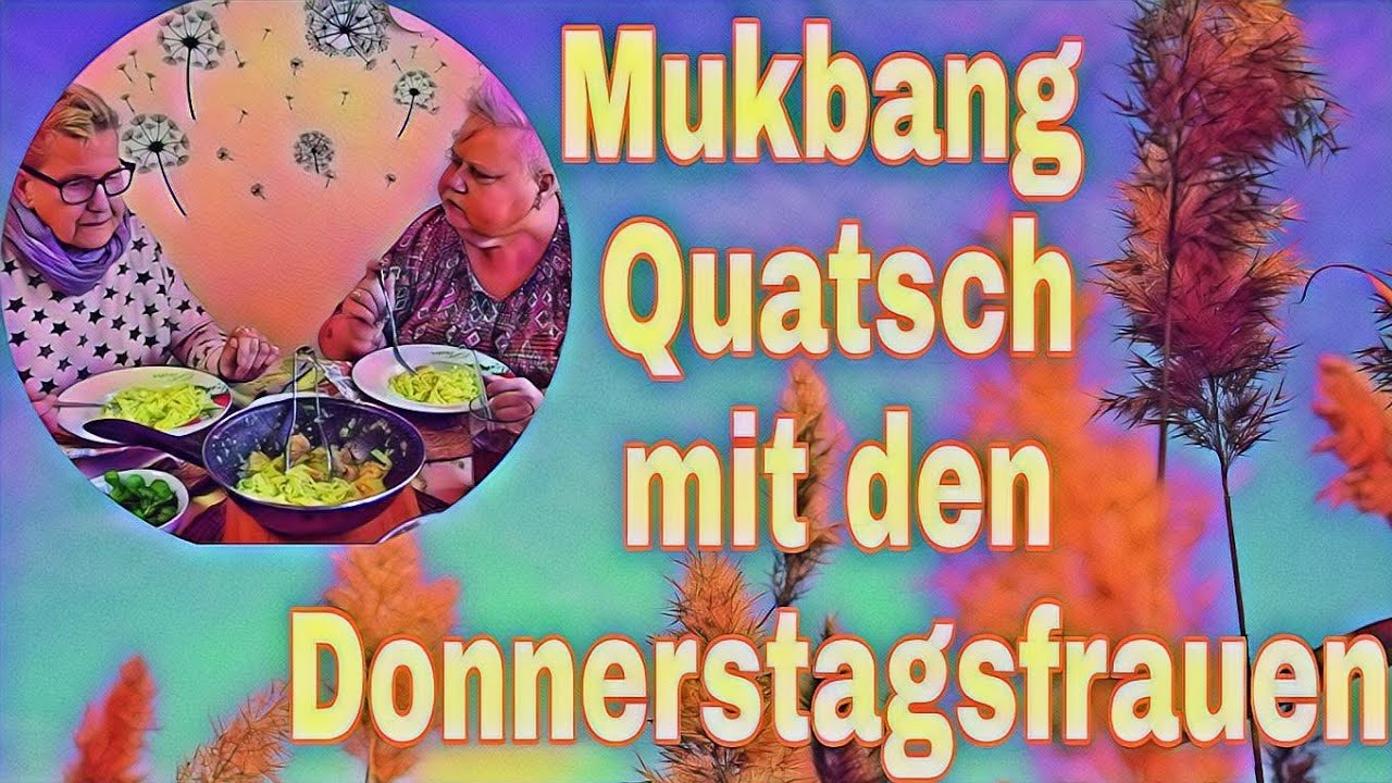 Mukbang Quatsch mit den Donnerstagsfrauen 😍| Ille&Irmi 🤗