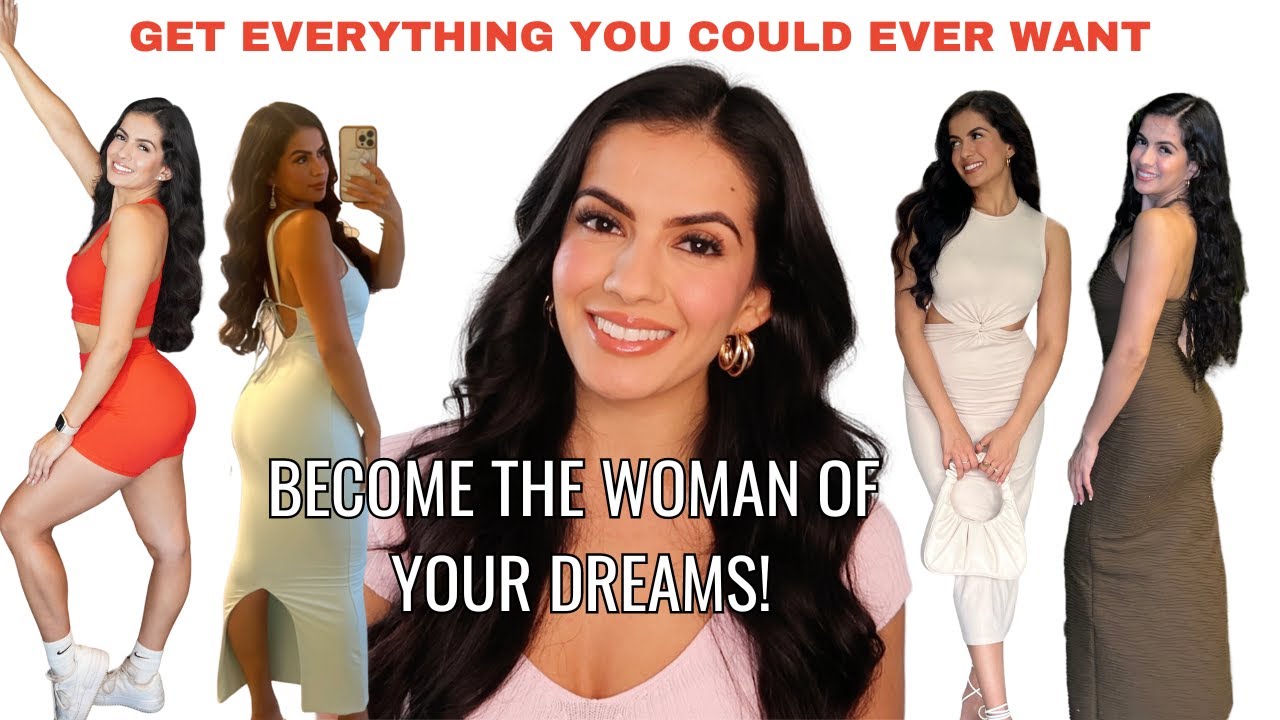 BECOME THE WOMAN OF YOUR DREAMS (Get everything you could ever dreamt of!)