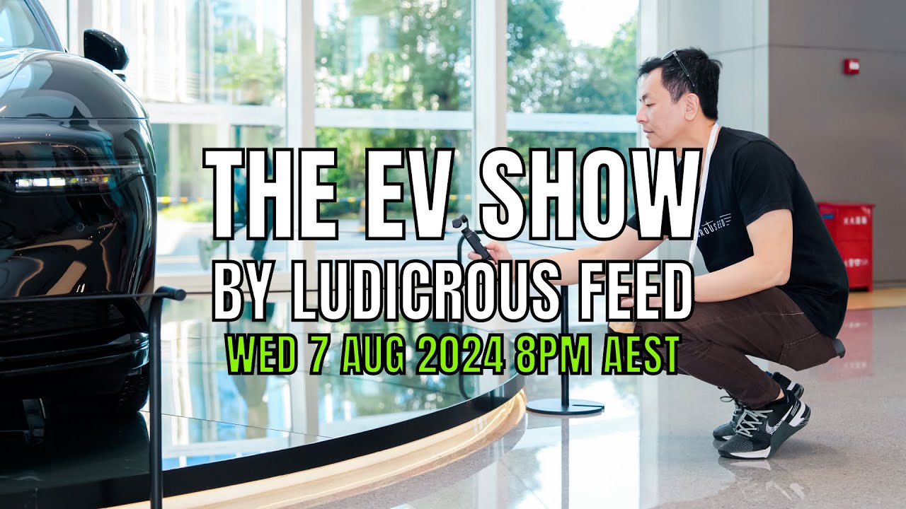 The EV Show by Ludicrous Feed on Wednesday Nights! | Wed 7 Aug 2024