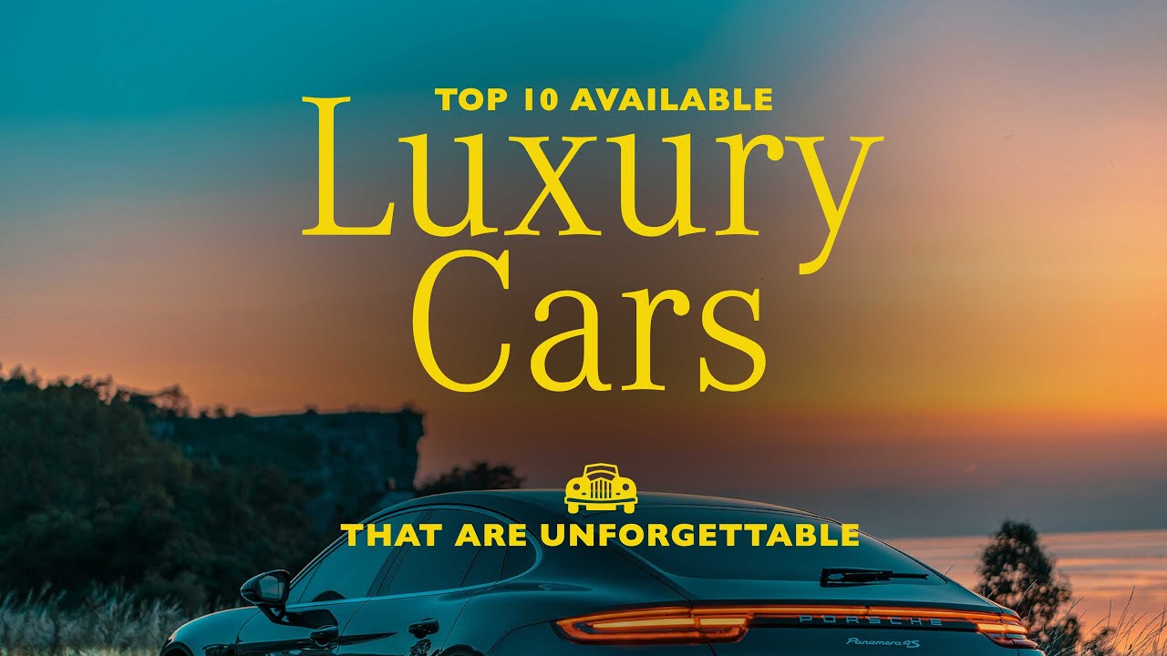 Top 10 List of Luxury Cars that are Unforgettable | MERCEDES, RANGE ROVER, BENTLEY, BMW AND MORE!!