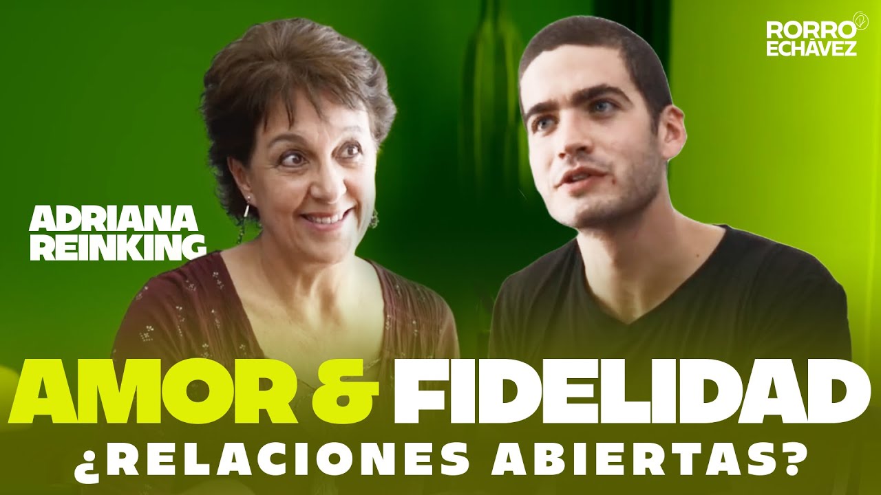 Amor, Fidelidad, ¿Relaciones Abiertas? | Adriana Reinking y Rorro Echávez