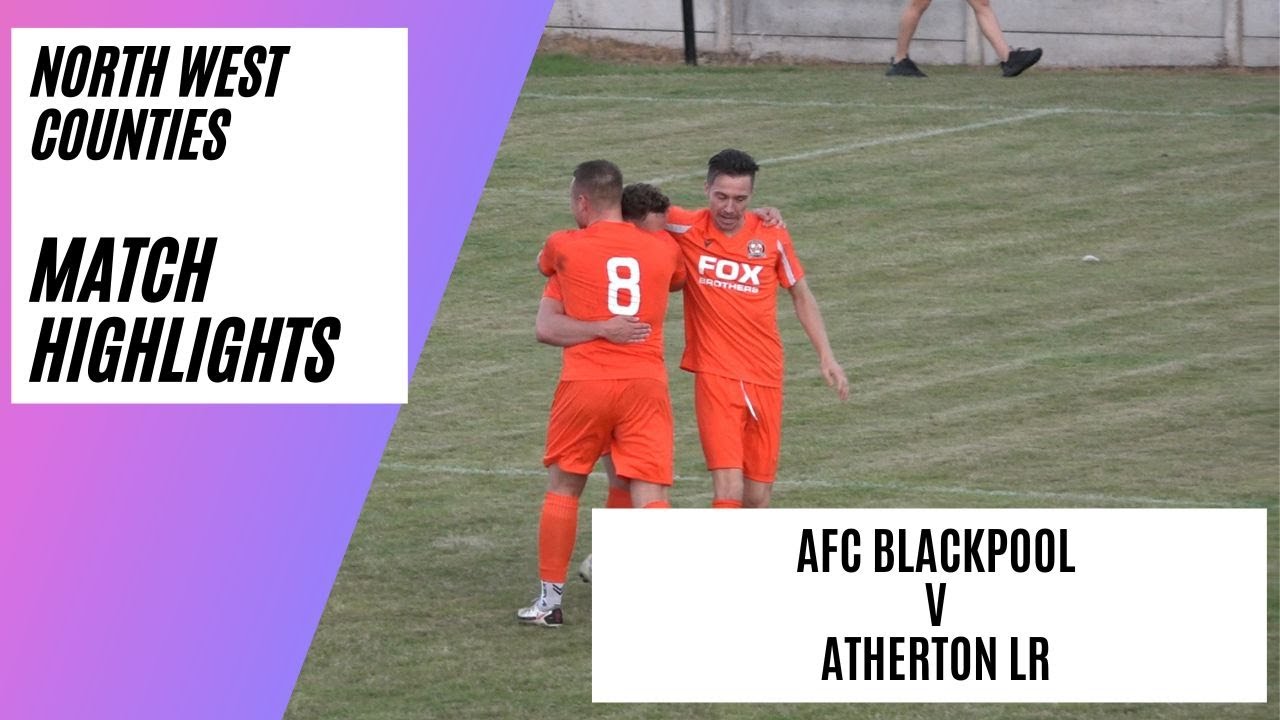 AFC Blackpool v Atherton LR | Non League Football | Match Highlights