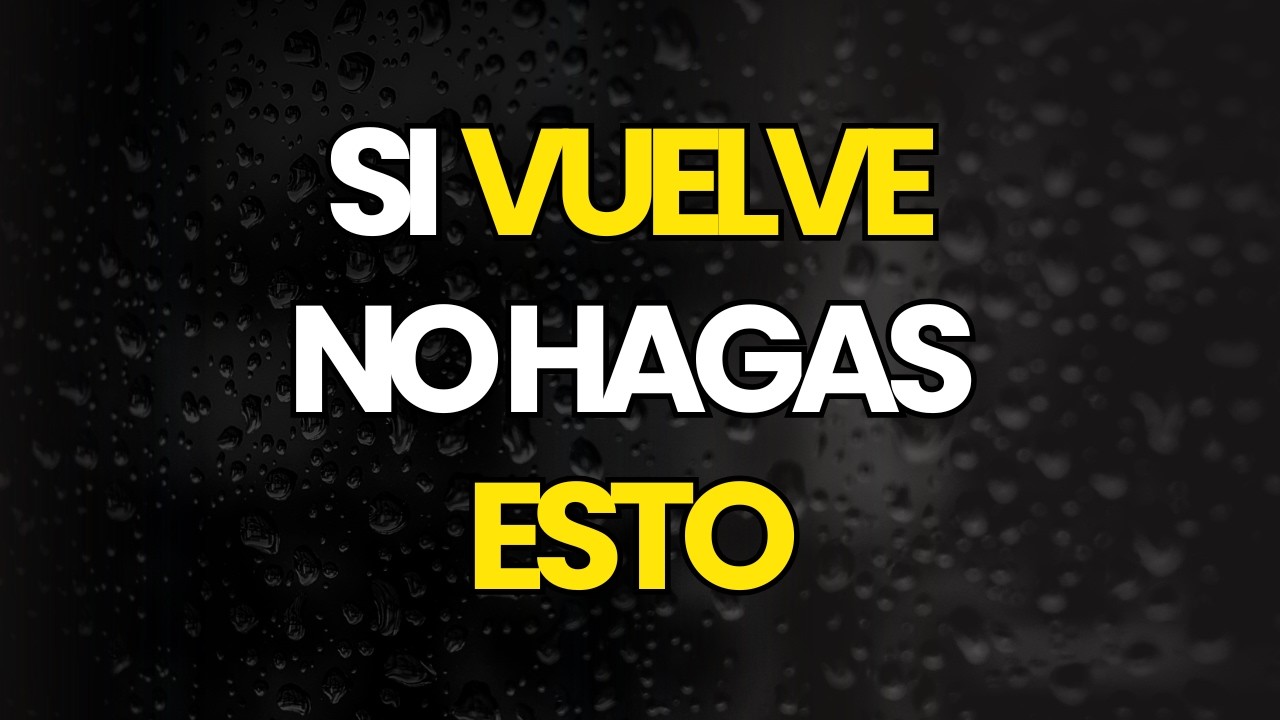 CUANDO VUELVA (PORQUE LO HARÁ) NO COMETAS ESTE ERROR: Cómo no perderlo de nuevo…