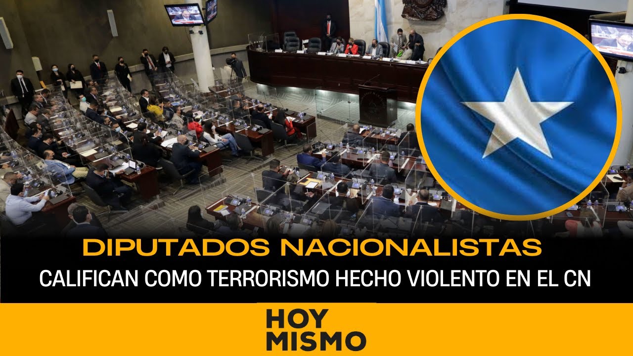Diputados nacionalistas califican de terrorismo hecho violento en el Congreso Nacional.