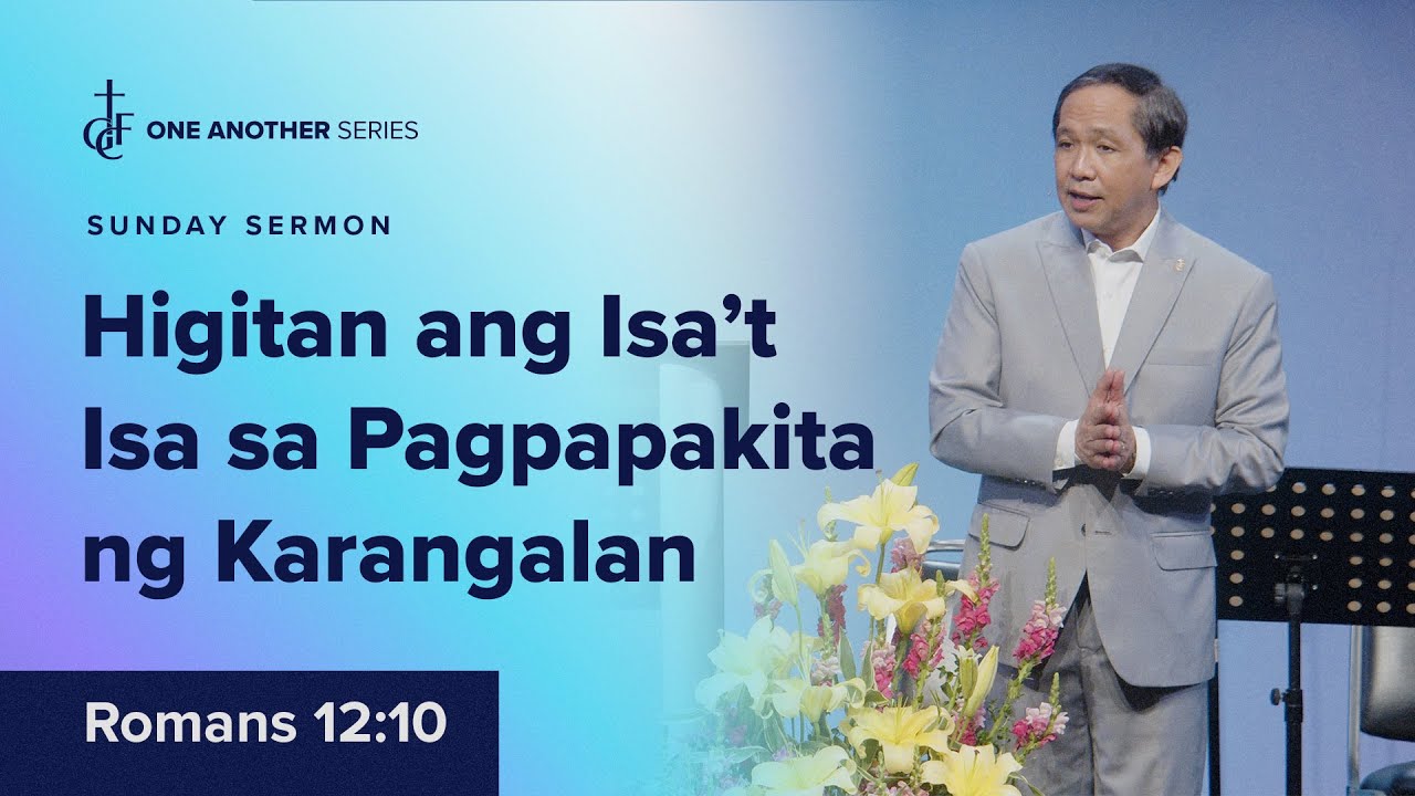 Sunday Sermon • Romans 12:10 • Higitan ang Isa’t Isa sa Pagpapakita ng Karangalan