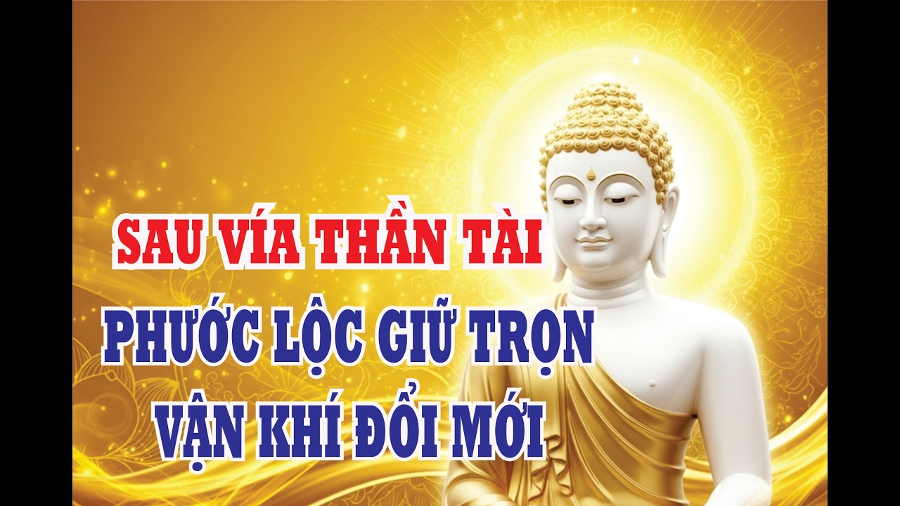 👉 Lời Phật Dạy: Sau Ngày Vía Thần Tài – Đừng Bỏ Qua Điều Này Để Giữ Trọn Phước Lộc, Vận Khí Đổi Mới.