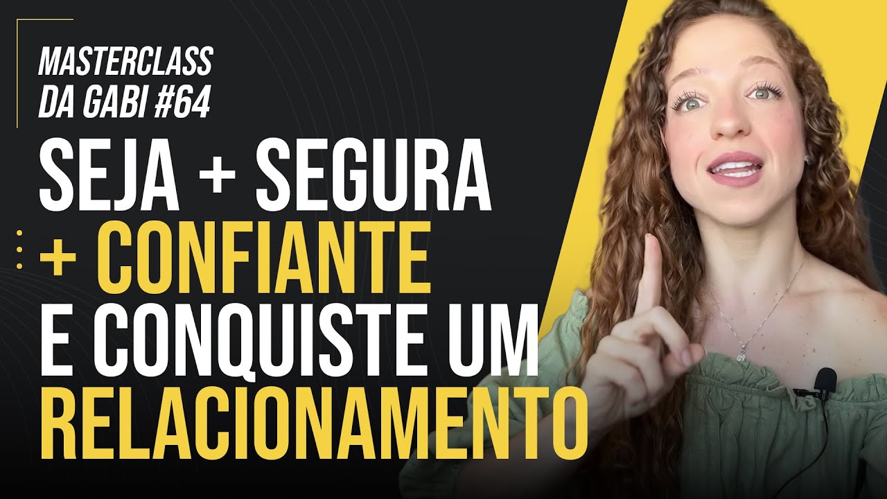 COMO SE SENTIR MAIS SEGURA COM O FICANTE E CONSEGUIR UM  RELACIONAMENTO COM ELE? | MASTERCLASS 64