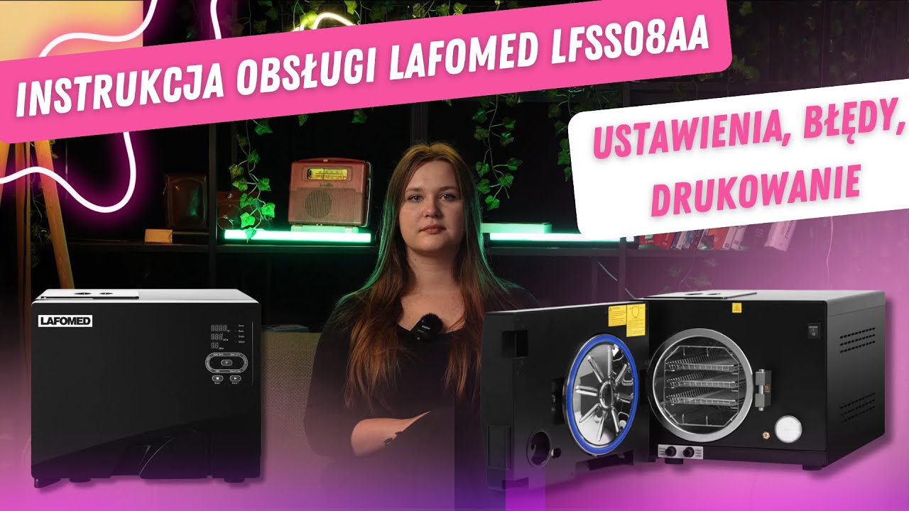 Autoklaw Lafomed LFSS08AA – Pełna obsługa i najczęstsze błędy! - Instrukcja obsługi