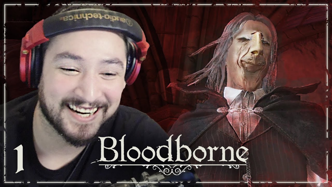 [ 1 ] МЫ СОЗДАЛИ МОНСТРА • BLOODBORNE