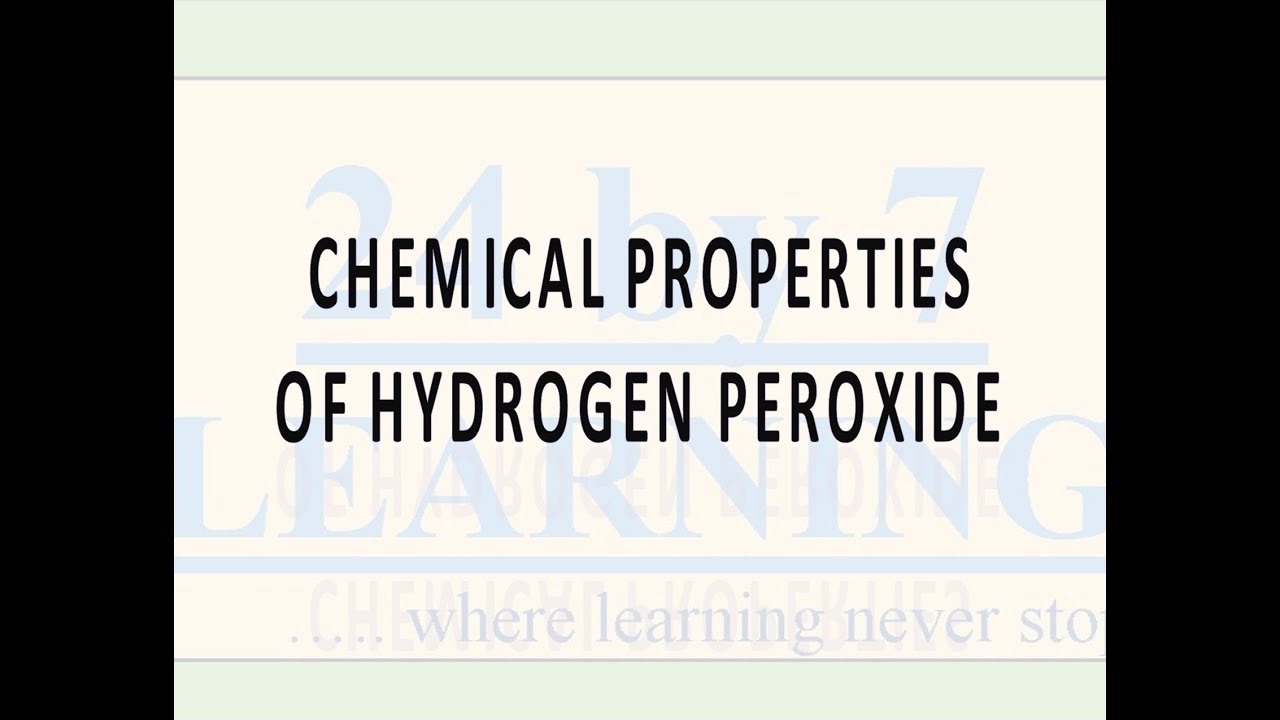 Video 9: Chemical Properties of Hydrogen Peroxide