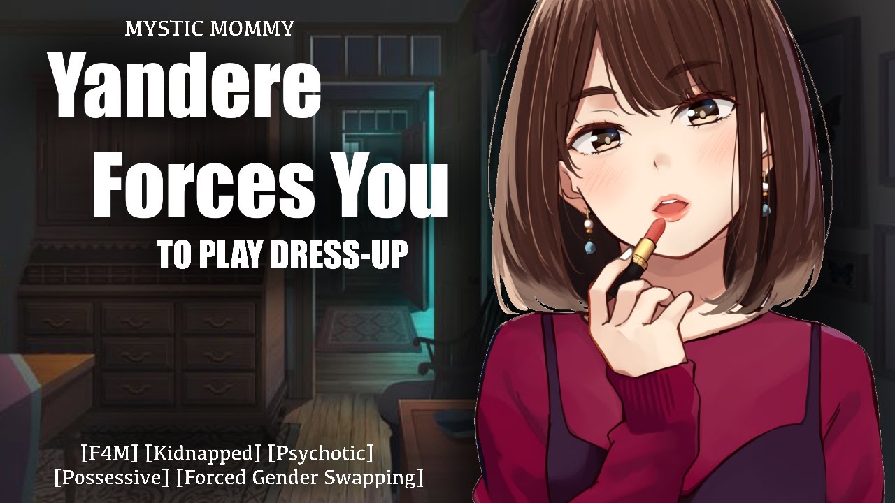 Yandere FORCES You to Play Dress-Up.. [F4M?] [Kidnapped] [Crossdressing] [Possessive] [Yandere] ASMR