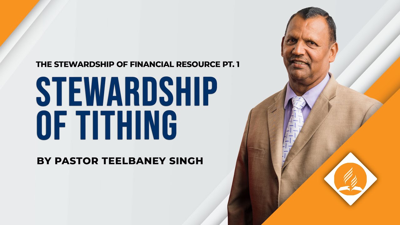 The Stewardship Of Financial Resource Pt. 1 || Stewardship of Tithing || Ps. Teelbaney Singh