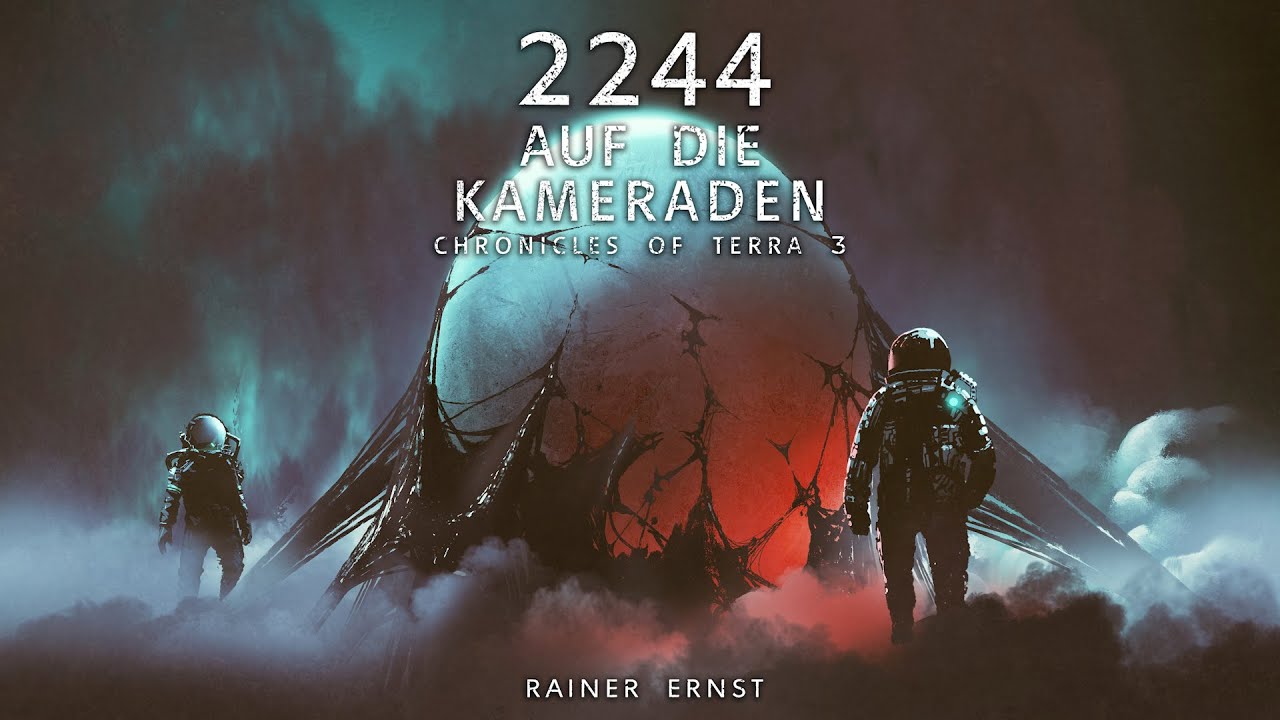2244 Auf die Kameraden | Düsterer Sci-Fi Thriller von Rainer Ernst | Chronicles of Terra 3 Hörbuch
