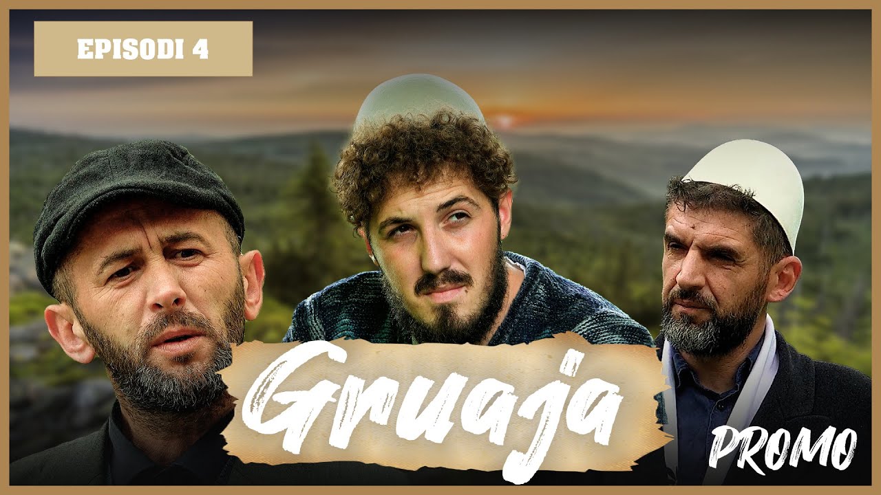 Promo : GRUAJA - Episodi 4 (Traditat Shqiptare)