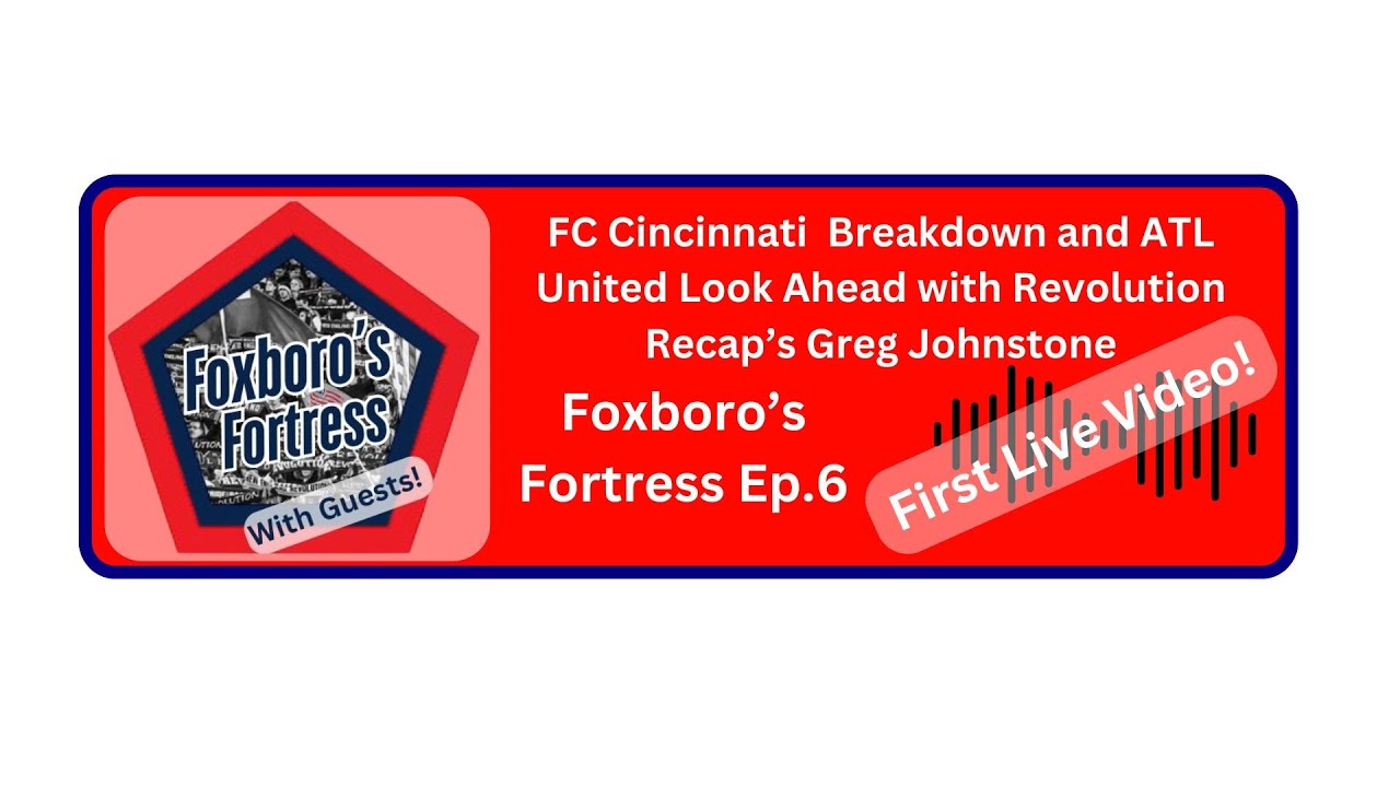 LIVE: Breaking Down FCC Loss + Look Ahead to ATL with Greg Johnstone! | Foxboro's Fortress S1 Ep.6