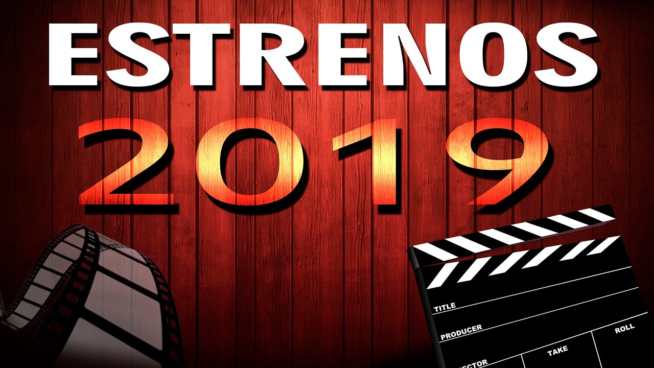 ESTRENOS de CINE 2019 | Peliculas mas Esperadas