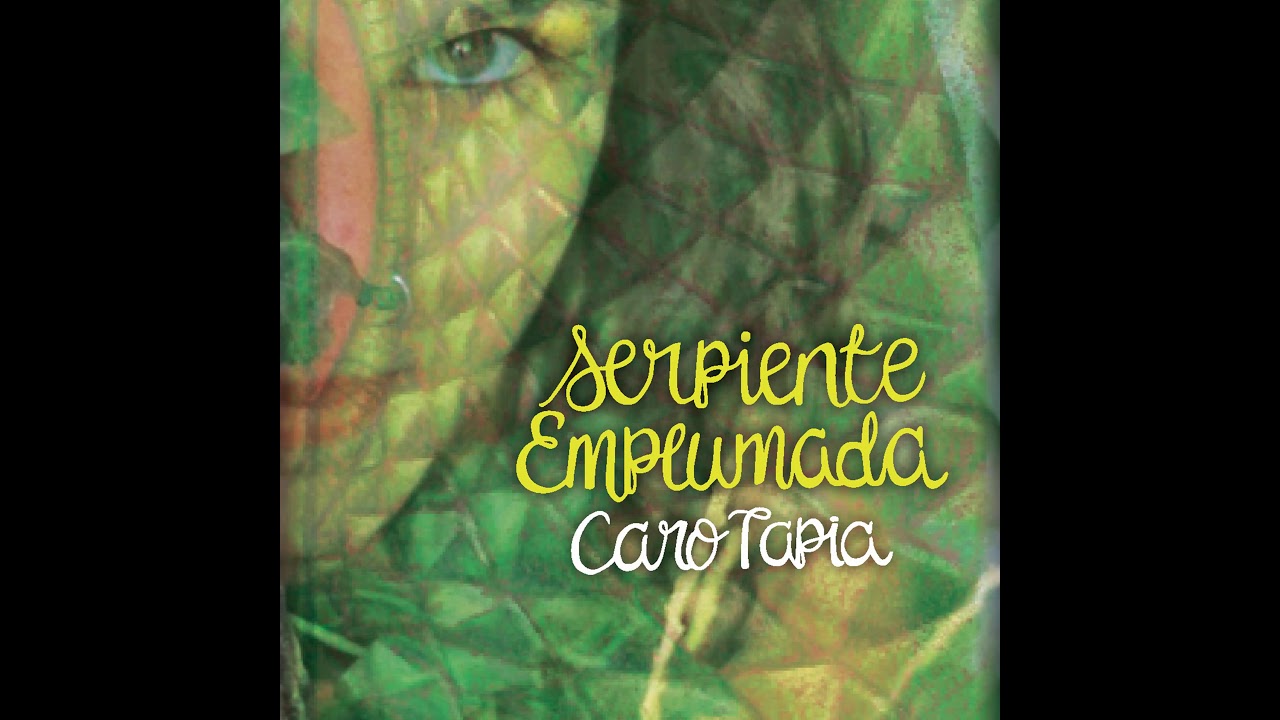Caro Tapia / Serpiete Emplumada Full (full album)