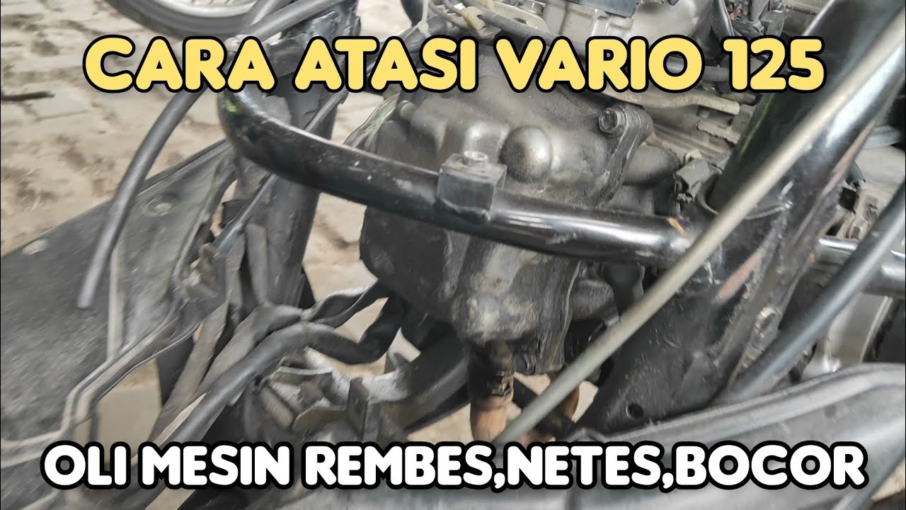 Penyebab oli mesin VARIO 125 rembes,netes,bocor di bureng kop