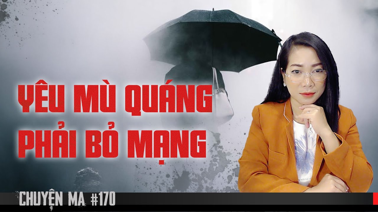 YÊU ĐƯƠNG MÙ QUÁNG PHẢI BỎ MẠNG - Chuyện ma đời thường Trần Thy kể