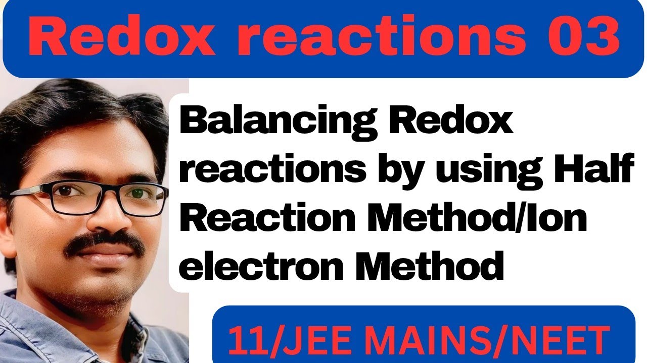 Redox reaction 03: Balancing Redox reactions by Using Ion - Electron Method/Half Reaction Method JEE