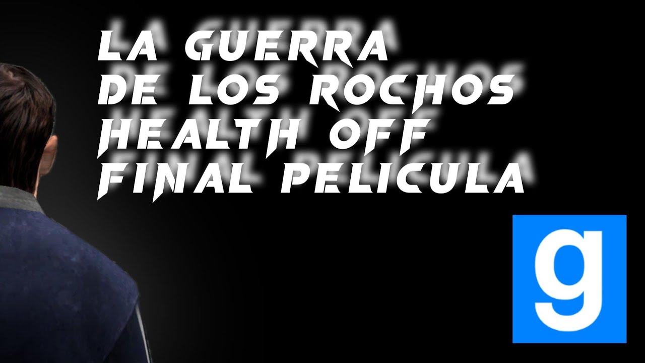 LA GUERRA DE LOS ROCHOS HEALTH OFF FINAL PELICULA (( GMOD )) - loquendo -