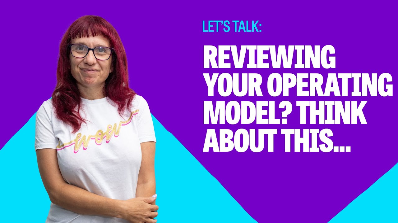 What you need to think about if you are going to review your operating model