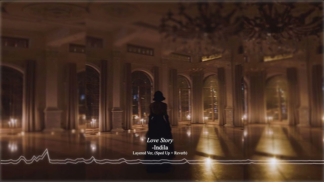 Love Story - Indila | Layered Version ( Sped up + Reverb)