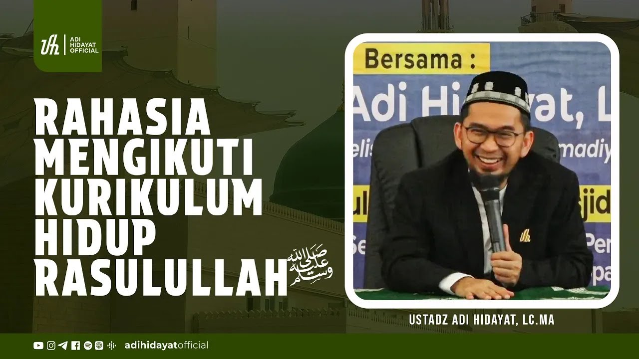 Rahasia Mengikuti Kurikulum Hidup Rasulullah - Ustadz Adi Hidayat