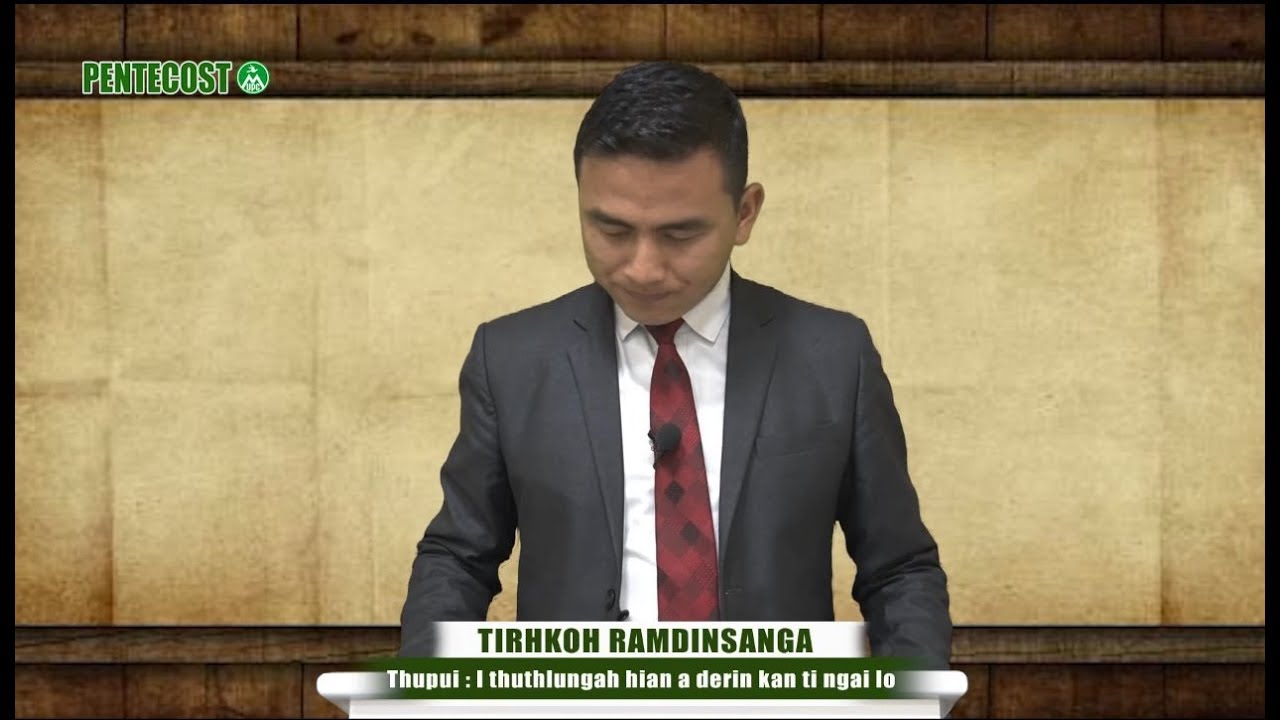 Tirhkoh Ramdinsanga - I thuthlungah hian a derin kan ti ngai lo