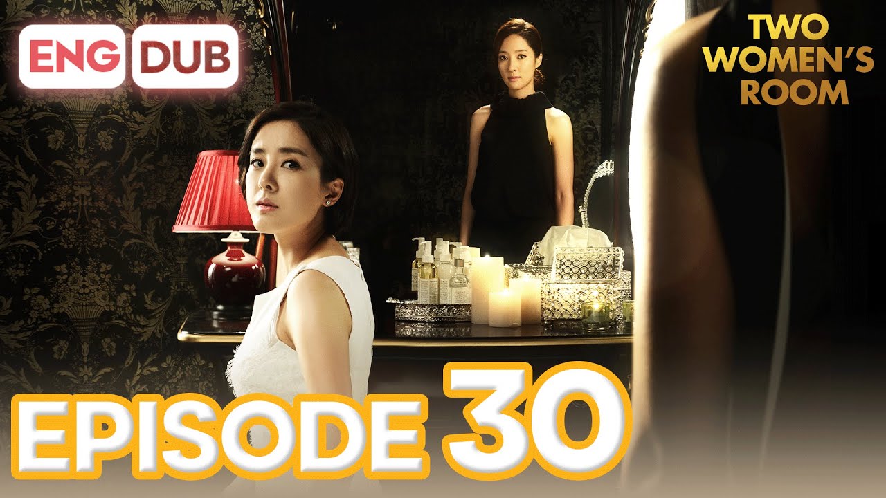 Two Women's Room Episode 30 [Eng Dub Multi-Language Sub] | K-Drama | Min Kyung Chae, Eun Hee-Soo