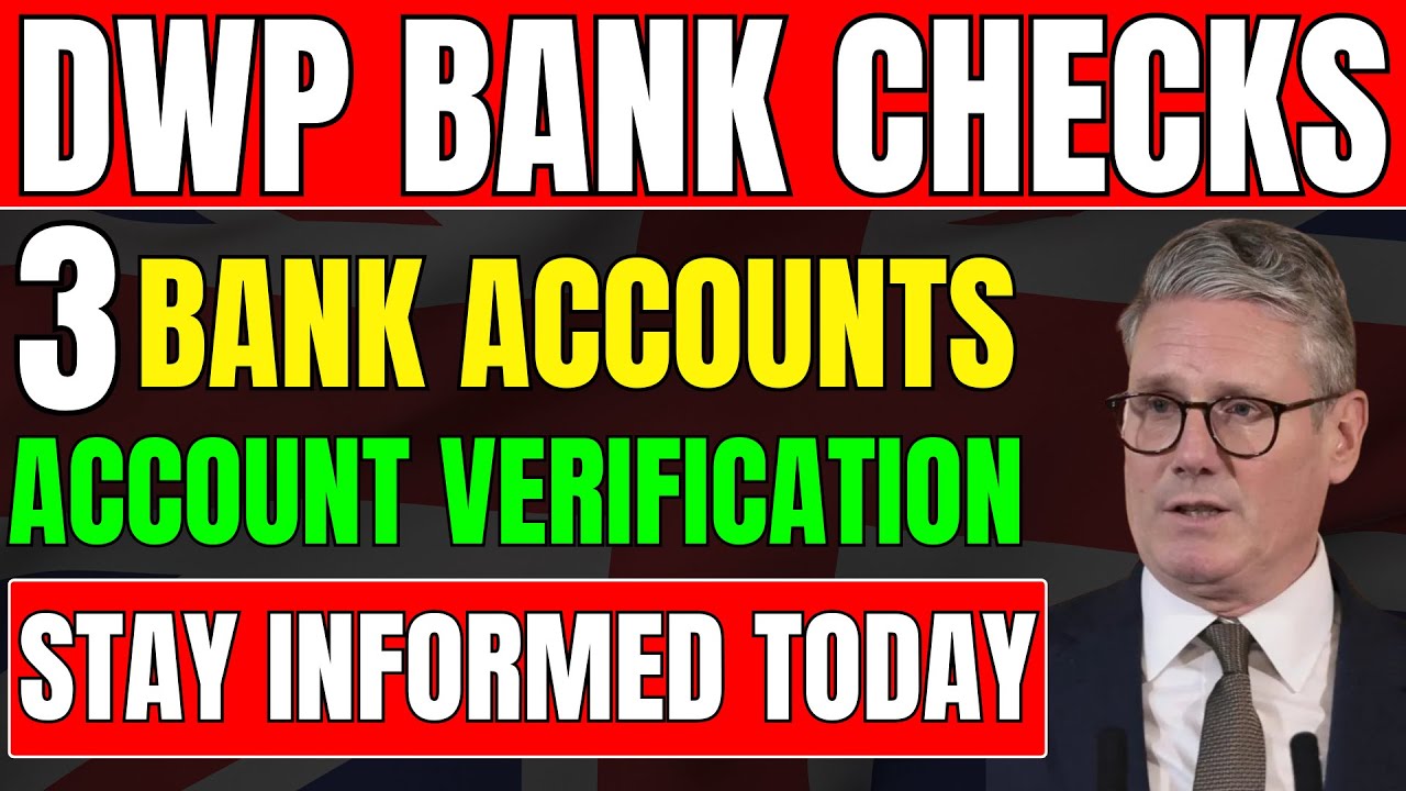 DWP Confirms 3 New Bank Account Checks &ndash; What You Need To Know!