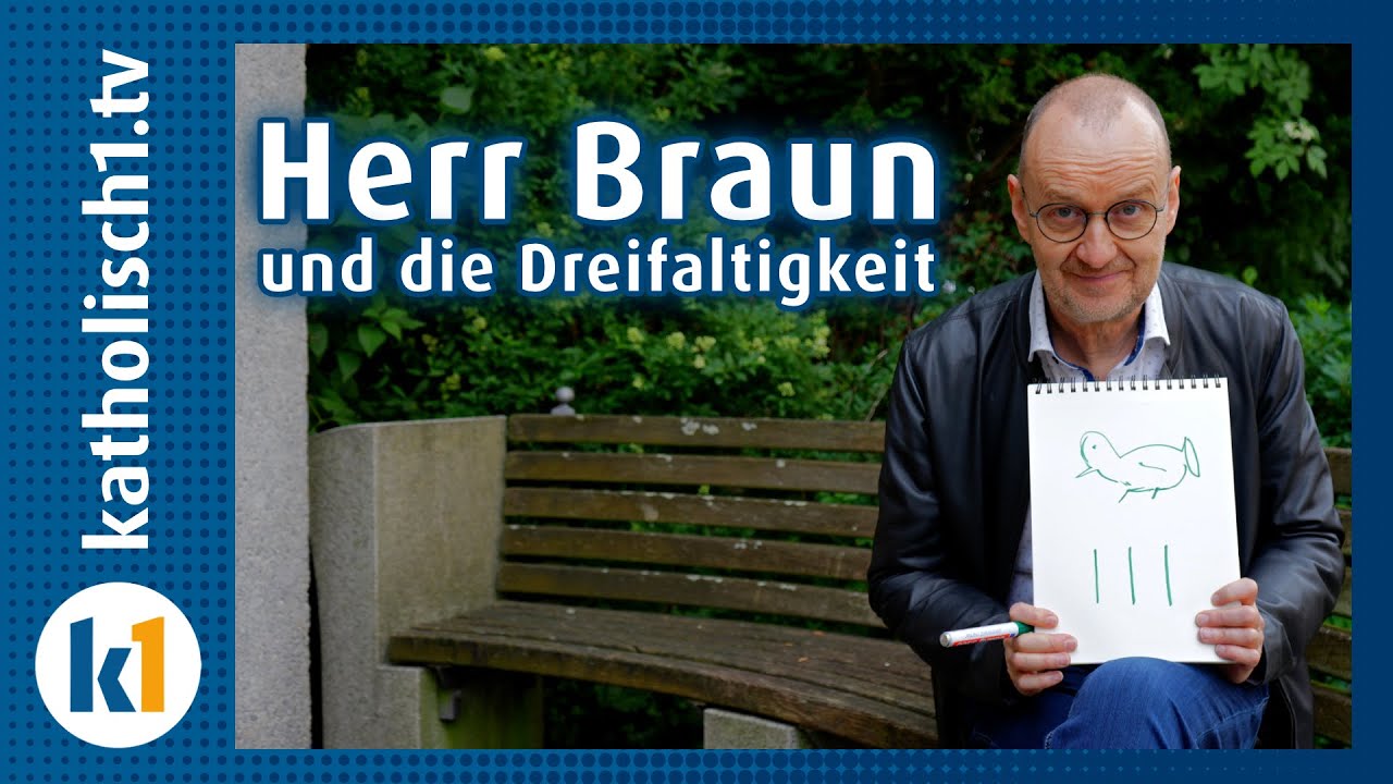 Herr Braun sucht den Glauben: Dreifaltigkeit